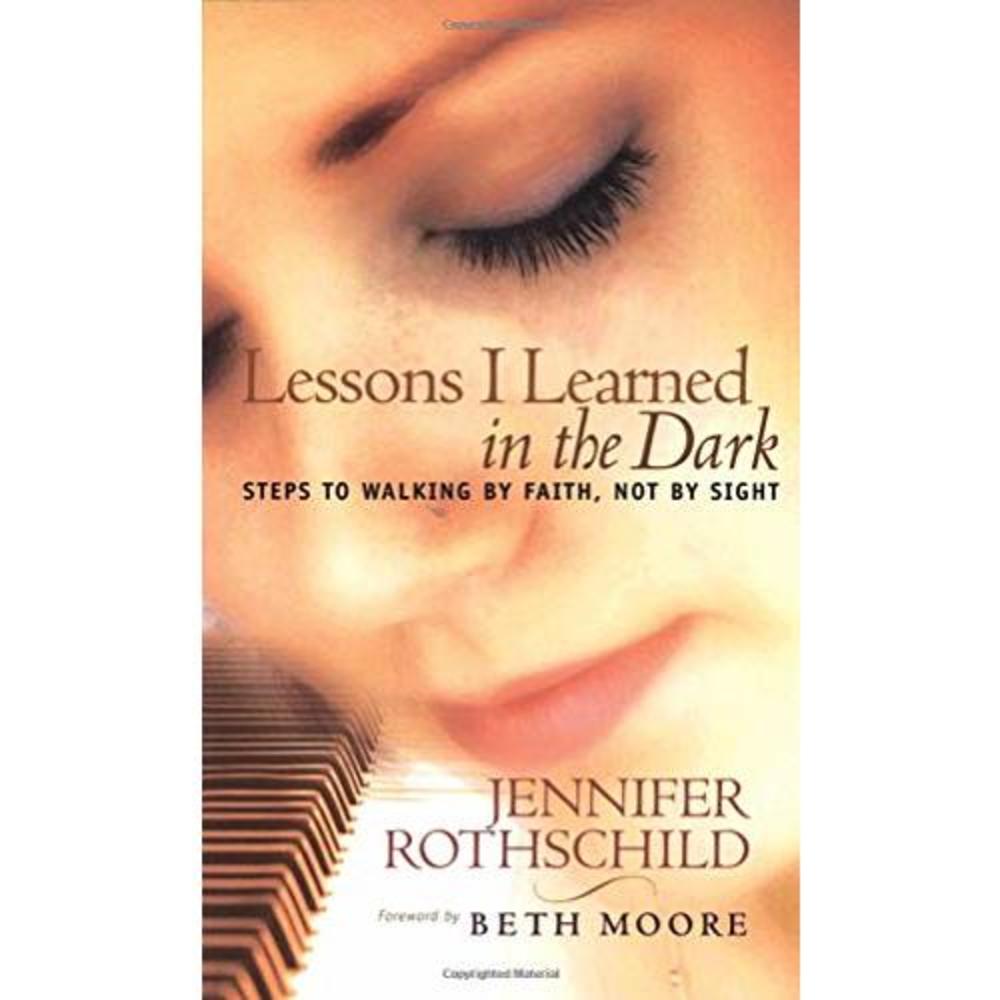 Lessons I Learned in the Dark: Steps to Walking by Faith, Not by Sight (Paperbac